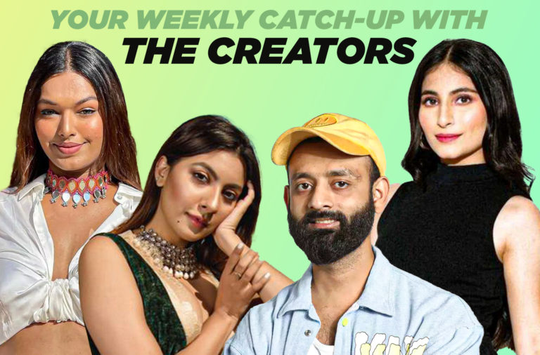 From The Creator-Verse weekly catch-up content creators social media influencers instagram youtube sarah sarosh be youNick Sai Godbole Niki Mehra Madan